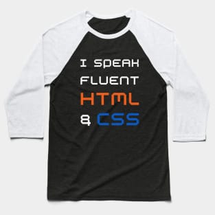 Funny web designer - I speak fluent HTML and CSS Baseball T-Shirt